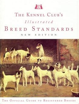 The Kennel Club's Illustrated Breed Standards: The Official Guide to Registered Breeds: The ...