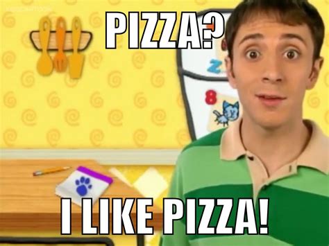 I Like Pizza, Blues Clues, Plum, Steve, Sayings, Lyrics, Quotations ...