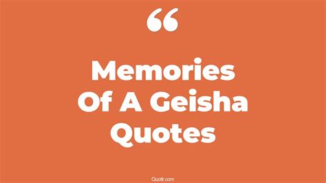 23+ Inspiring Memories Of A Geisha Quotes That Will Unlock Your True Potential