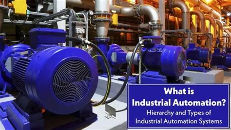 What is Industrial Automation? Types, Hierarchy and Benefits