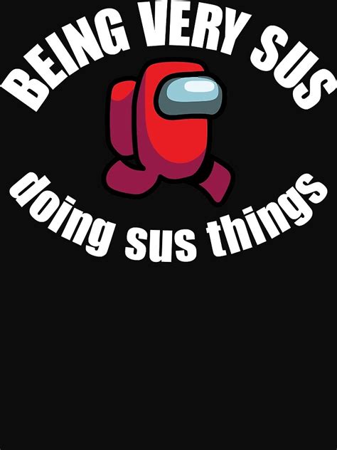 "Among Us Being Very Sus - White Text Classic T-Shirt" Poster by JOSEGAVULA | Redbubble