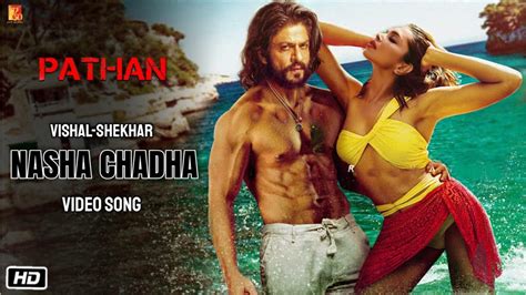 Pathaan Song : Nasha Chadha | Vishal Shekhar | Shahrukh Khan | Deepika ...