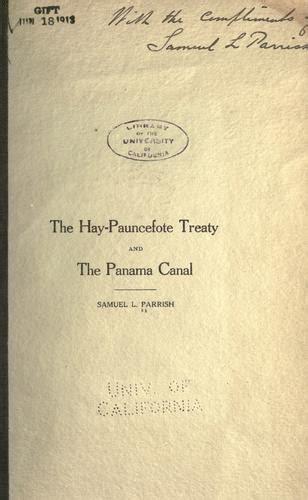 The Hay-Pauncefote Treaty and the Panama Canal by Samuel L. Parrish ...