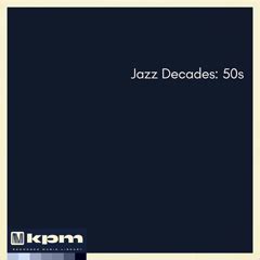 Jazz Decades: 50s [KPM2068] | Extreme Music