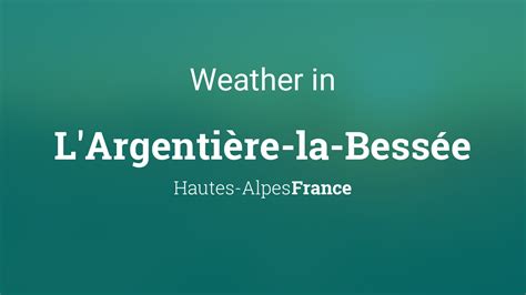 Weather for L'Argentière-la-Bessée, Hautes-Alpes, France