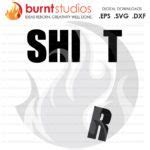 Digital File, Shit, Shi_t, Funny, Shirt, Decal Design, Svg, Png, Dxf, Eps file - Burnt Studios