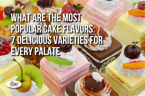 What Are the Most Popular Cake Flavors: 7 Delicious Varieties for Every Palate - Pinoy Recipe at ...