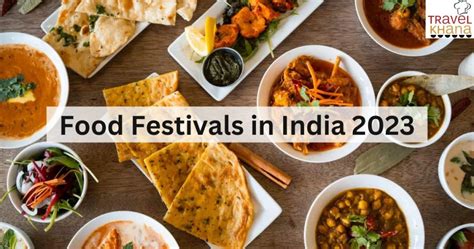 Food Festivals in India That You Should Not Miss 2023 Travelkhana