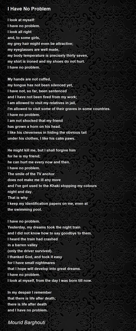 I Have No Problem - I Have No Problem Poem by Mourid Barghouti