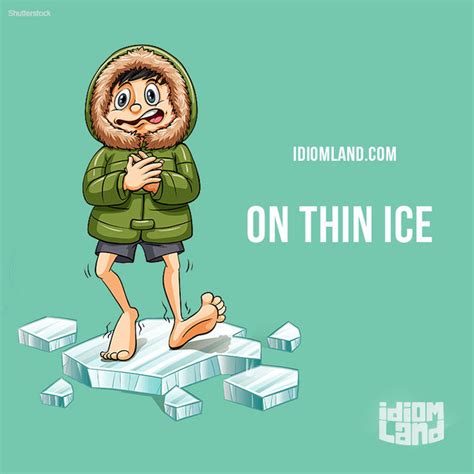 Idiom Land — “On thin ice” means “in a risky position, in a...