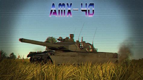 【AMX－40】 - War Thunder Montage - YouTube