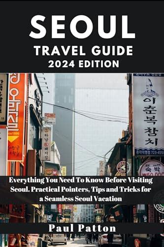 SEOUL TRAVEL GUIDE 2024 Edition: Everything You Need To Know Before ...