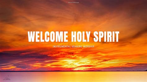 WELCOME HOLY SPIRIT // INSTRUMENTAL SOAKING WORSHIP // SOAKING WORSHIP MUSIC - YouTube