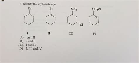 Solved: Identify The Allylic Halide(s). Only II I And II I... | Chegg.com