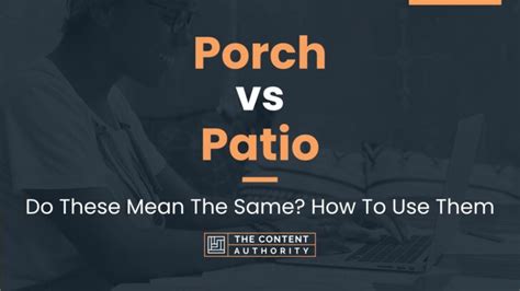 Porch vs Patio: Do These Mean The Same? How To Use Them