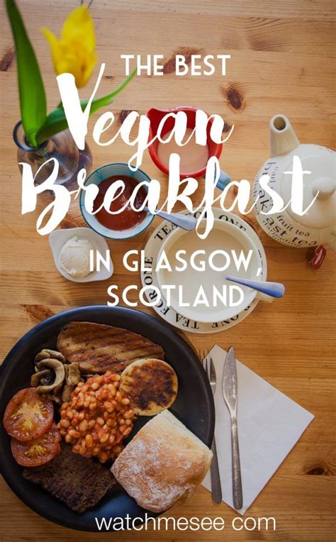 7 Amazing Places for Vegan Breakfast in Glasgow | Watch Me See | Vegan restaurants, Best vegan ...