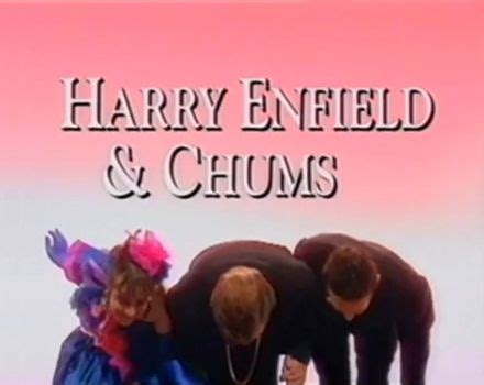 Harry Enfield And Chums