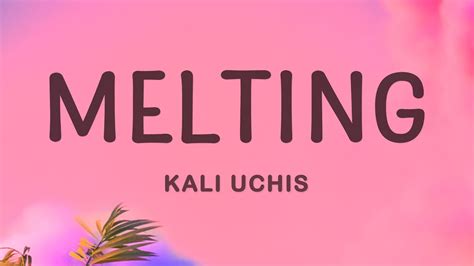 Kali Uchis - Melting (Lyrics) - YouTube Music