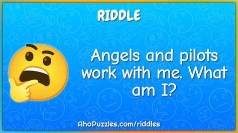 Angels and pilots work with me. What am I? - Riddle & Answer - Aha! Puzzles