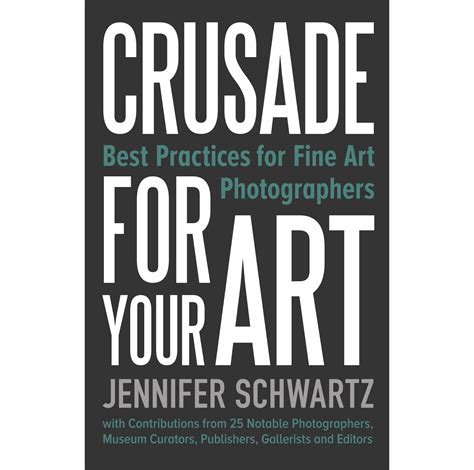 Crusade For Your Art: Best Practices For Fine Art Photographers ...