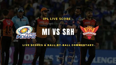 SRH vs MI Live Score 2023: Sunrisers Hyderabad vs Mumbai Indians Live Score Today, Toss, Playing ...