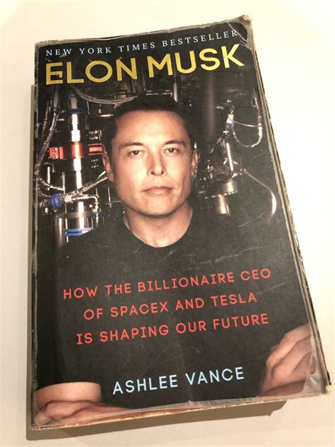 Elon Musk Book By Ashlee Vance how the billionaire CEO of spaced and Tesla is shaping our future ...
