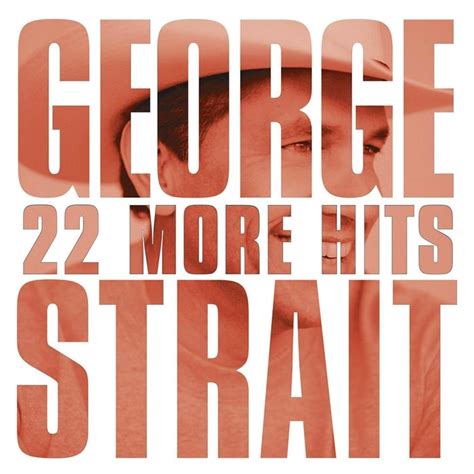 George Strait - 22 More Hits Lyrics and Tracklist | Genius