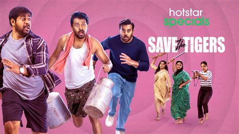 Save The Tigers Web Series - Watch First Episode For Free on Hotstar CA