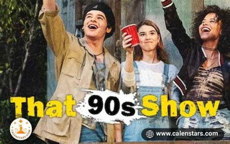 That 90s Show Best Review, Release Date, & More • CalenStars