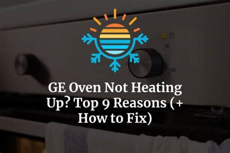 GE Oven Not Heating Up? Here’s Why (+ How to Fix) – Temperature Master