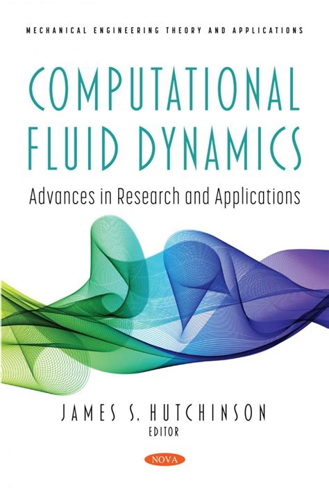 Computational Fluid Dynamics: Advances in Research and Applications ...