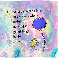 9 Best Lorax Quotes images | The lorax quotes, Awesome quotes, Dr suess