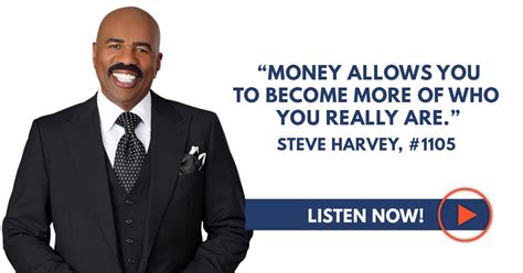 Steve Harvey: “Money Allows You to Become More of Who You Really Are.” - Sean Croxton