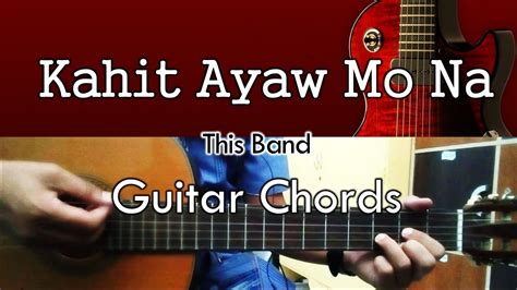 Kahit Ayaw Mo Na - This Band - Guitar Chords Chords - Chordify