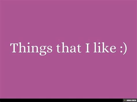 Things that I like :)