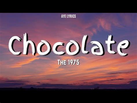 The 1975 - Chocolate (Lyrics) - YouTube