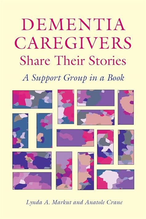 Dementia Caregivers Share Their Stories: A Support Group in a Book ...