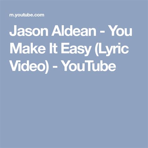 Jason Aldean - You Make It Easy (Lyric Video) - YouTube | Jason aldean ...