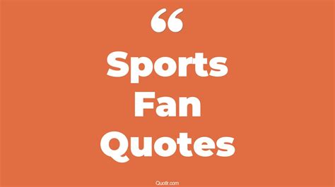 45+ Blissful Sports Fan Quotes That Will Unlock Your True Potential