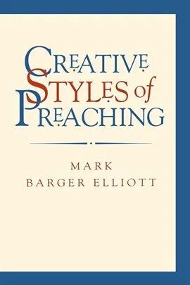 Creative Styles of Preaching Ebook by Mark Barger Elliott | hoopla