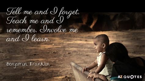 Xunzi quote: Tell me and I forget. Teach me and I remember...