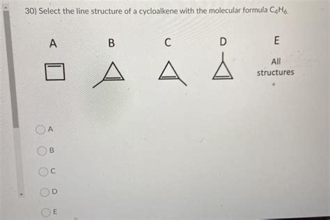 Solved 30) Select the line structure of a cycloalkene with | Chegg.com