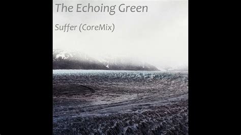 The Echoing Green - Suffer (CoreMix) - Synthpop - YouTube