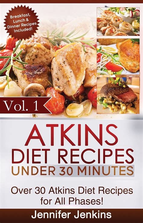 Atkins Diet Recipes Under 30 Minutes Vol. 1: Over 30 Atkins Recipes For ...