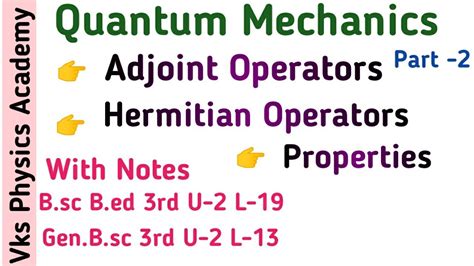 Operator/Adjoint operator/Hermitian operator in quantum mechanics ...