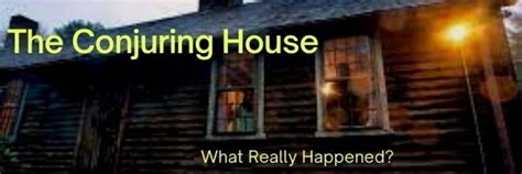 The Truth of The Conjuring House - Real Paranormal Experiences