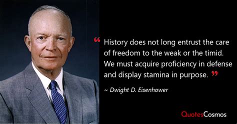 “History does not long entrust…” Dwight D. Eisenhower Quote