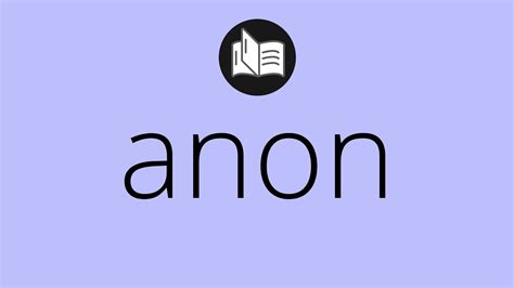 What ANON means • Meaning of ANON • What is the meaning of ANON • anon MEANING • anon DEFINITION ...