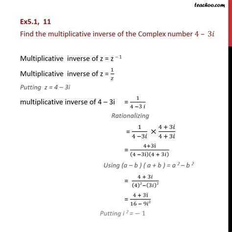 Ex 4.1, 11 - Find multiplicative inverse of 4 - 3i - Teachoo