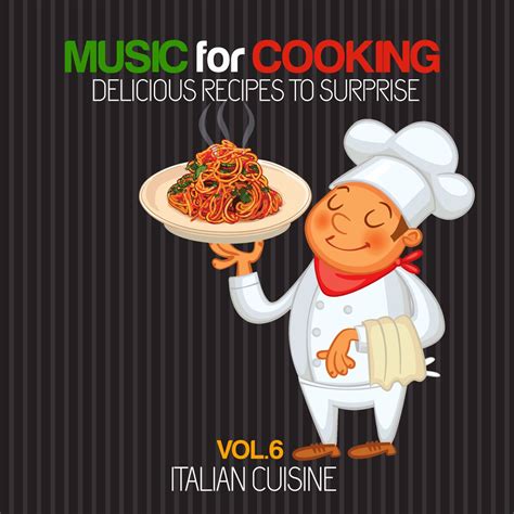 ‎Music for Cooking Delicious Recipes to Surprise Vol. 6 (Italian Cuisine) - Album by Various ...